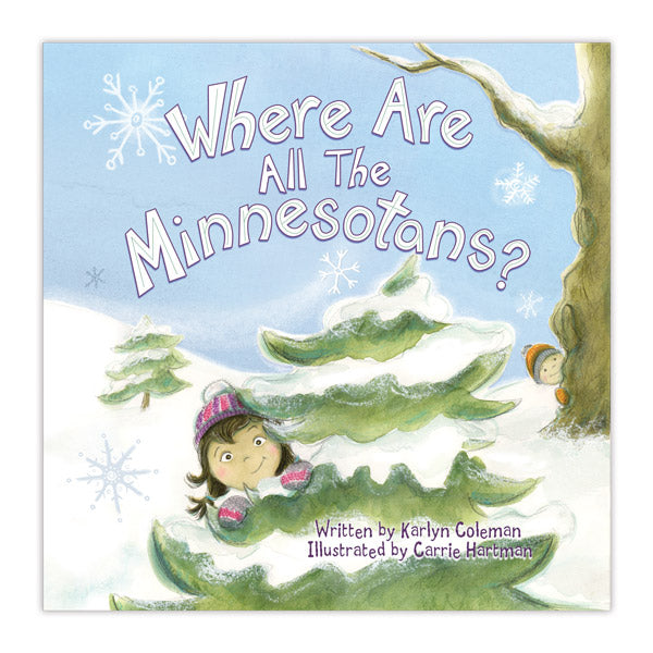 The cover of "Where Are All the Minnesotans?" features a girl peeking from behind a snowy tree and another child hiding, evoking winter adventure among flurries and frosted trees.