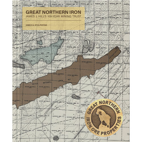 Great Northern Iron: James J. Hill's 109-Year Mining Trust