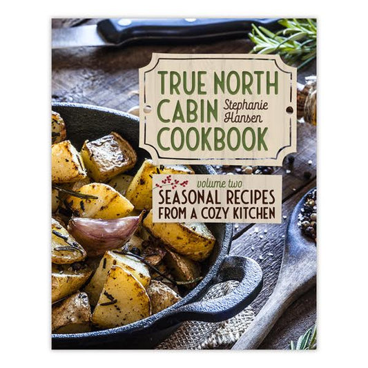 True North Cabin Cookbook Two