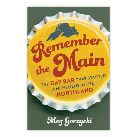 Remember the Main: The Gay Bar that Started a Movement in the Northland