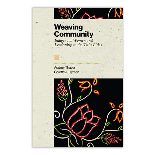Weaving Community: Indigenous Women and Leadership in the Twin Cities