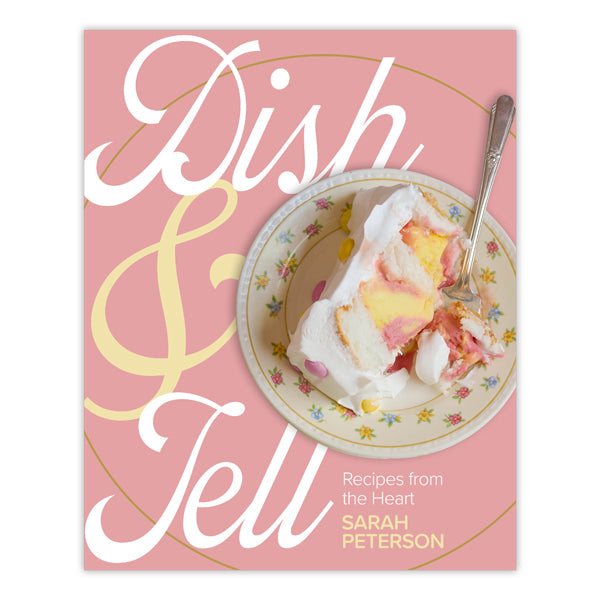 Dish and Tell: Recipes from the Heart