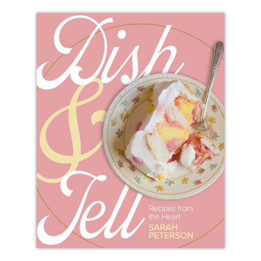 Dish and Tell: Recipes from the Heart