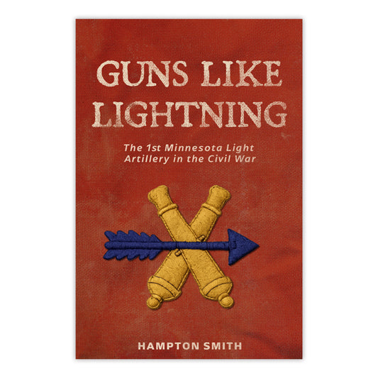 Book cover for Guns Like Lightning: The 1st Minnesota Light Artillery in the Civil War, with crossed yellow cannons and a blue arrow on red. Author: Hampton Smith.