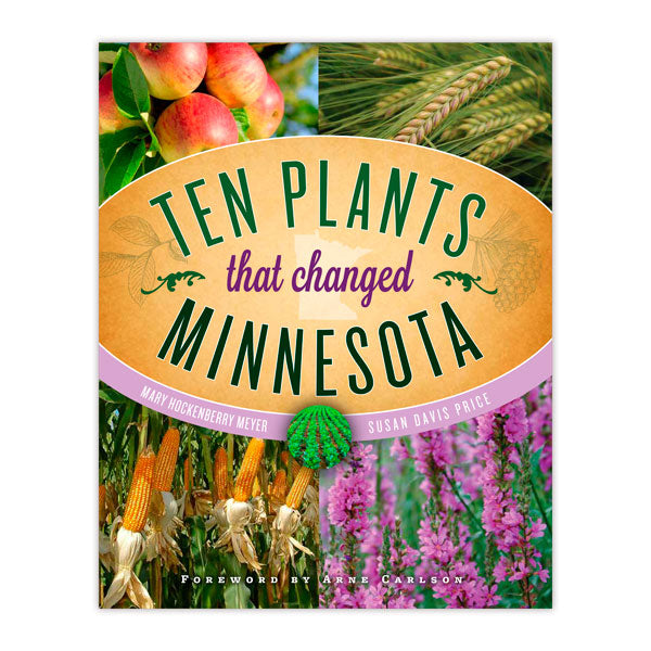 Ten Plants that Changed Minnesota