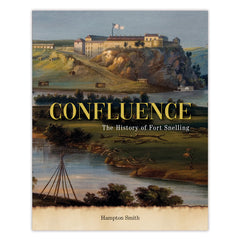 Confluence: The History of Fort Snelling