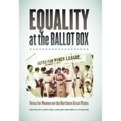 Equality At The Ballot Box: Votes for Women on the Northern Plains