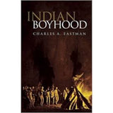 Indian Boyhood: Charles A. Eastman